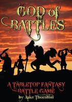 God of Battles: Low Cunning and Bloody Combat in an Age of Warring Gods - A Tabletop Fantasy Battle Game (Hardback)