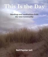 This is the Day: Readings and Meditations from the Iona Community (Paperback)