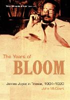The Years Of Bloom: James Joyce in Trieste 1904-1920 (Hardback)