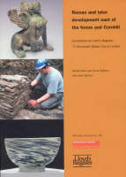 Roman and Later Development East of the Forum and Cornhill: Excavations at Lloyd's Register, 71 Fenchurch Street, City of London - MoLAS Monograph 30 (Paperback)