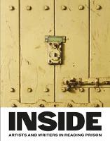 Inside: Artists and Writers in Reading Prison (Hardback)