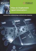 How to Implement Open Innovation: Lessons from Studying Large Multinational Companies (Paperback)
