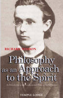 Philosophy as an Approach to the Spirit: An Introduction to the Fundamental Works of Rudolf Steiner (Paperback)