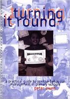 Turning It Round - A Practical Guide to Positive Behaviour Management in Primary Schools (Paperback)