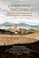 Landscapes Decoded: The Origins and Development of Cambridgeshire's Medieval Fields - Explorations in Local and Regional History v. 1 (Paperback)