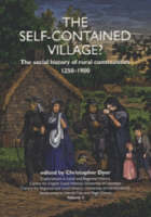 The Self-Contained Village?: The Social History of Rural Communities 1250-1890 - Explorations in Local and Regional History v. 2 (Paperback)