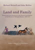 Land and Family: Trends and Local Variations in the Peasant Land Market on the Winchester Bishopric Estates, 1263-1415 - Studies in Regional and Local History No. 8 (Hardback)