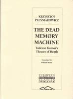 The Dead Memory Machine: Tadeusz Kantor's "Theatre of Death" (Paperback)