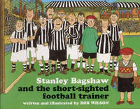 Stanley Bagshaw and the Short-Sighted Football Trainer
