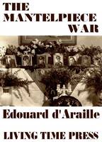 The Mantelpiece War: A Photo-fictual Epic - Living Time Fiction No. 9 (Paperback)