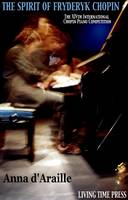 The Spirit of Fryderyk Chopin: The XIVth International Chopin Piano Competition - A Photo-reportage - Living Time Photo-reportage No. 1 (Paperback)