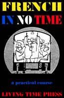 French in No Time: A Practical Course - Academy of the 3rd Millennium No. 8 (Multiple items)