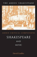 Shakespeare And Music - Arden Critical Companions (Paperback)