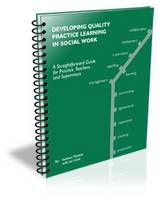 Developing Quality Practice Learning in Social Work: A Straightforward Guide for Practice Educators and Placement Supervisors (Spiral bound)