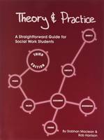 Theory and Practice: A Straightforward Guide for Social Work Students (Spiral bound)