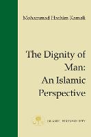 The Dignity of Man: An Islamic Perspective - Fundamental Rights and Liberties in Islam Series (Paperback)