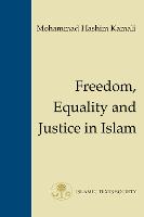 Freedom, Equality and Justice in Islam - Fundamental Rights and Liberties in Islam Series (Paperback)