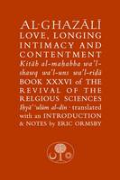 Al-Ghazali on Love, Longing, Intimacy & Contentment - Islamic Texts Society Al-Ghazali Series (Paperback)