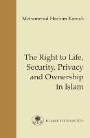 The Right to Life, Security, Privacy and Ownership in Islam