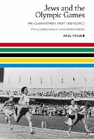 Jews and the Olympic Games: The Clash Between Sport and Politics with a Complete Review of Jewish Olympic Medallists (Hardback)