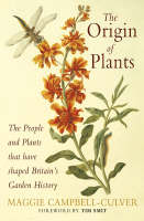 The Origin of Plants: The People and Plants That Have Shaped Britain's Garden History Since the Year 1000 (Paperback)