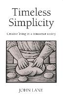Timeless Simplicity: Creative Living in a Consumer Society (Paperback)