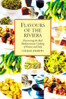 Flavours of the Riviera: Discovering the Real Mediterranean Cooking of France and Italy (Paperback)