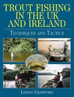 Trout Fishing in the UK and Ireland: Techniques and Tactics (Hardback)