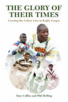 The Glory of Their Times: Crossing the Colour Line in Rugby League (Hardback)