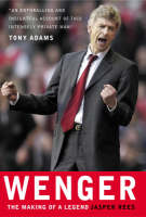Wenger: The Making of a Legend (Hardback)