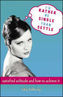 I'd Rather be Single Than Settle: Satisfied Solitude and How to Achieve it (Paperback)