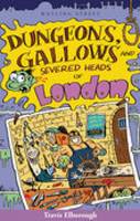 Dungeons, Gallows and Severed Heads of London (Paperback)