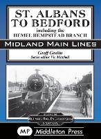 St Albans to Bedford: Including the Hemel Hempstead Branch - Midland Main Line (Hardback)