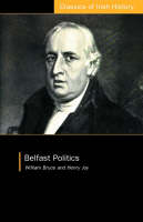 Belfast Politics - Classics of Irish History (Paperback)