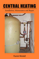 Central Heating, Installation, Maintenance and Repair (Paperback)