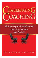 Challenging Coaching: Going Beyond Traditional Coaching to Face the FACTS (Paperback)