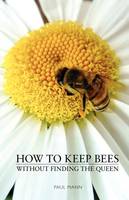 How to Keep Bees, Without Finding the Queen (Paperback)