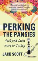 Perking the Pansies: Jack and Liam Move to Turkey (Paperback)