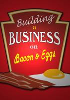 Building a Business on Bacon and Eggs: Creating a Master Class Networking Group (Paperback)