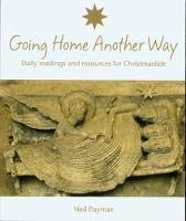 Going Home Another Way: Daily Readings and Resources for Christmastide (Paperback)