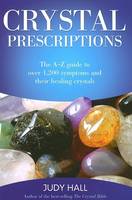 Crystal Prescriptions - The A-Z guide to over 1,200 symptoms and their healing crystals (Paperback)