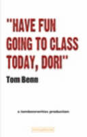 Have Fun Going to Class Today, Dori: A Tombennwrite's Production (Paperback)