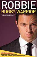 Robbie Rugby Warrior: The Autobiography (Hardback)
