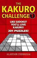 The Kakuro Challenge: 201 Puzzles! - Kakuro Challenge S. No. 1 (Paperback)