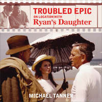 Troubled Epic: On Location with Ryan's Daughter (Paperback)