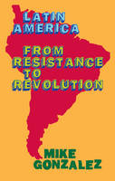 Latin America: From Resistance To Revolution (Paperback)