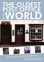 The Oldest Post Office in the World: and Other Odd Places (Paperback)