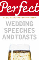 Perfect Wedding Speeches and Toasts