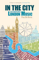 In the City: A Celebration of London Music (Hardback)