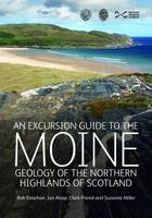 An Excursion Guide to the Moine Geology of the Northern Highlands of Scotland: Geology of the Northern Highlands of Scotland (Paperback)